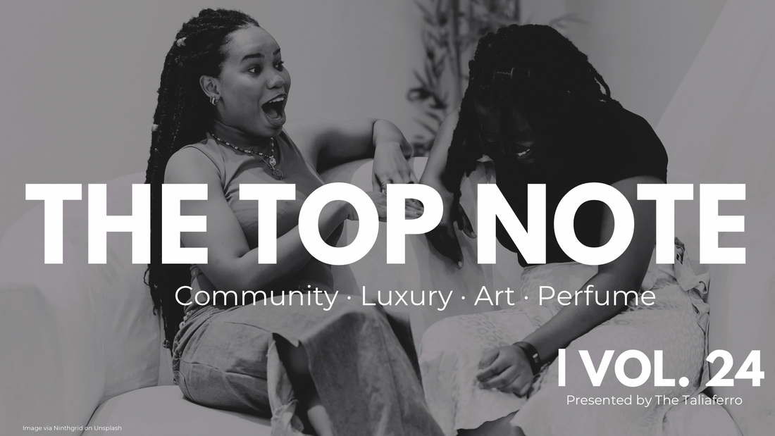 The Top Note | Vol. 24 — Scent, Sisterhood & The Wood